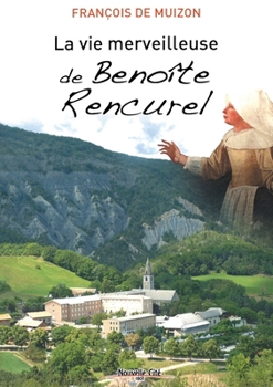 Paperback La vie merveilleuse de Benoîte Rencurel [French] Book