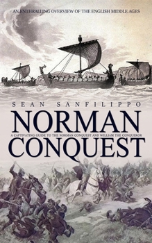 Paperback Norman Conquest: An Enthralling Overview of the English Middle Ages (A Captivating Guide to the Norman Conquest and William the Conquer Book