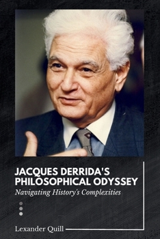 Paperback Jacques Derrida's Philosophical Odyssey: Navigating History's Complexities Book