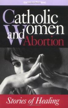 Paperback Catholic Women & Abortion: Stories of Healing Book