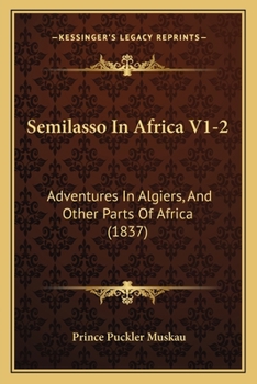 Semilasso In Africa V1-2: Adventures In Algiers, And Other Parts Of Africa