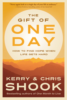 Paperback The Gift of One Day: How to Find Hope When Life Gets Hard Book