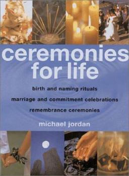 Paperback Ceremonies for Life: Birth and Naming Rituals, Marriage and Commitment Celebrations, Remembrance Ceremonies Book