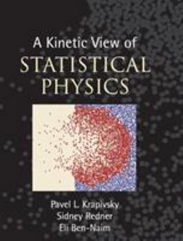 Hardcover A Kinetic View of Statistical Physics Book