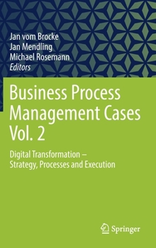 Hardcover Business Process Management Cases Vol. 2: Digital Transformation - Strategy, Processes and Execution Book