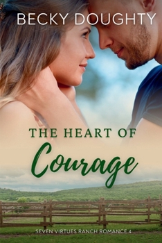 Paperback The Heart of Courage: Seven Virtues Ranch Romance Book 4 Book