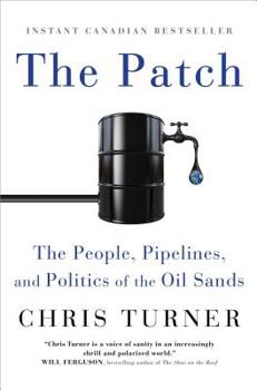 Paperback The Patch: The People, Pipelines, and Politics of the Oil Sands Book