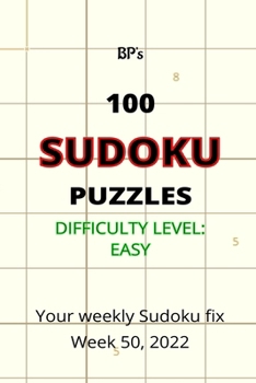 BP's 100 SUDOKU PUZZLES - DIFFICULTY EASY, WEEK 50, 2022