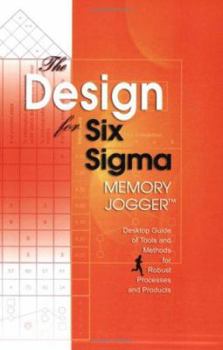 Paperback The Design for Six SIGMA Memory Jogger Desktop Guide: Tools and Methods for Robust Processes and Products Book