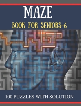 Paperback MAZE Book for Seniors-6: 100 Challenging Mazes Puzzles for adults [Large Print] Book