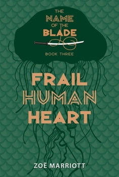 Hardcover Frail Human Heart: The Name of the Blade, Book Three Book