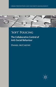 Paperback 'Soft' Policing: The Collaborative Control of Anti-Social Behaviour Book