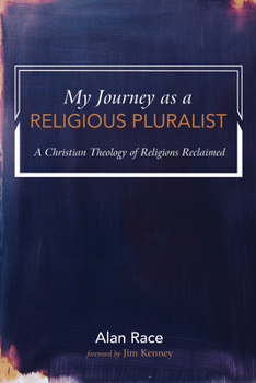 Hardcover My Journey as a Religious Pluralist: A Christian Theology of Religions Reclaimed Book