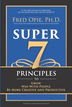 Paperback Super 7: Principles to Grow, Win With People, And Be More Creative and Productive Book