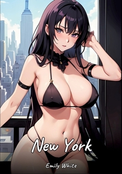 New York: Sexy Erotic Stories for Adults Illustrated with Hentai Images - Naked Illustrations