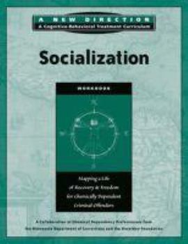 Paperback Socialization Workbook: Mapping a Life of Recovery and Freedom for Chemically Dependent Criminal Offenders (A New Direction: A Cognitive-Behavioral Treatment Curriculum) Book