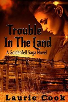 Paperback Trouble in the Land: A Goldenfell Saga Novel Book