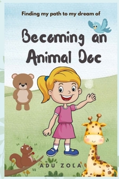 Paperback My Dream of Becoming an Animal Doctor: A Little Girl's Wish Book