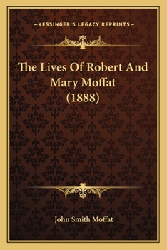 Paperback The Lives Of Robert And Mary Moffat (1888) Book