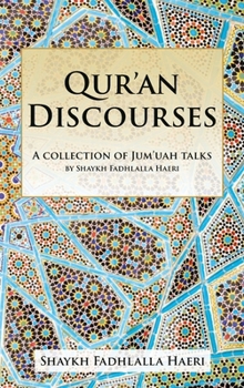 Hardcover Qur'an Discourses: A Collection of Jumu'ah Talks by Shaykh Fadhlalla Haeri Book