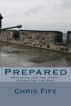 Paperback Prepared: Preparing for the worst, hoping for the best Book