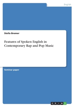 Paperback Features of Spoken English in Contemporary Rap and Pop Music Book