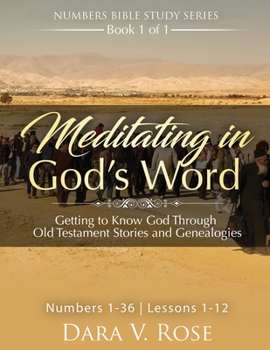 Paperback Meditating in God's Word Numbers Bible Study Series Book 1 of 1 Numbers 1-36 Lessons 1-12: Getting to Know God Through Old Testament Stories and Genea Book