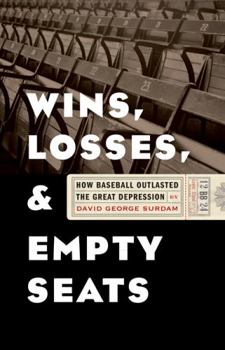 Paperback Wins, Losses, and Empty Seats: How Baseball Outlasted the Great Depression Book