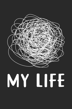 Paperback My Life: My Life is a mess and Chaos Notebook 6x9 Inches 120 dotted pages for notes, drawings, formulas - Organizer writing boo Book