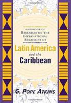 Paperback Handbook Of Research On The International Relations Of Latin America And The Caribbean Book