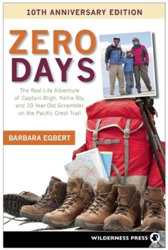 Paperback Zero Days: The Real Life Adventure of Captain Bligh, Nellie Bly, and 10-Year-Old Scrambler on the Pacific Crest Book