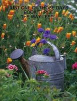 Paperback Just One of Those Days Book Three - The Way I Feel Book