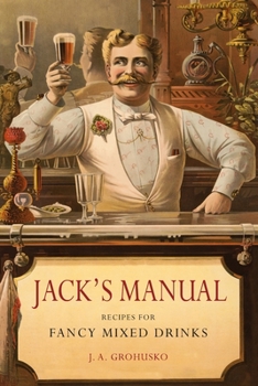 Paperback Jack's Manual: Recipes for Fancy Mixed Drinks and When and How to Serve Them Book
