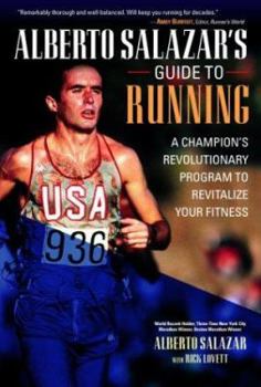 Hardcover Alberto Salazar's Guide to Running: A Champion's Revolutionary Program to Revitalize Your Fitness Book