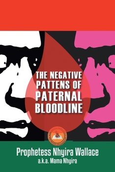 Paperback The Negative Patterns of Paternal Bloodline: Praying Against Generational Curses Book