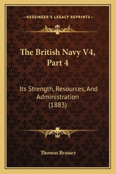 Paperback The British Navy V4, Part 4: Its Strength, Resources, And Administration (1883) Book