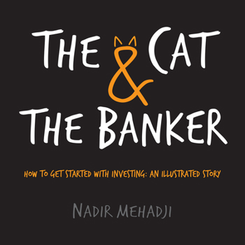 Paperback The Cat & the Banker: How to Get Started with Investing: An Illustrated Story Book