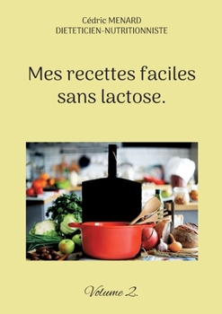 Paperback Mes recettes faciles sans lactose.: Volume 2. [French] Book