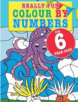 Paperback Really Fun Colour By Numbers For 6 Year Olds: A fun & educational colour-by-numbers activity book for six year old children Book