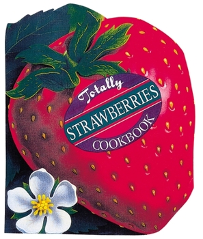 Paperback Totally Strawberries Cookbook Book