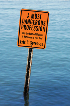 Hardcover A Most Dangerous Profession: Why the Pastoral Ministry Is Hazardous to Your Soul Book