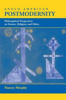 Paperback Anglo-american Postmodernity: Philosophical Perspectives On Science, Religion, And Ethics Book