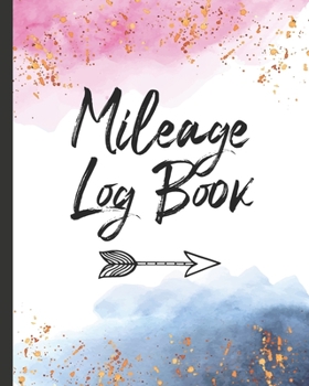 Mileage Log Book: Daily Tracking Auto Simple Mileage Log and Expense Record Journal for Date, Start-End Mileage,Start-End Odometer, and The Difference.