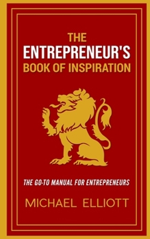 Paperback The Entrepreneur's Book of Inspiration: The Go-to Manual for Entrepreneurs Book