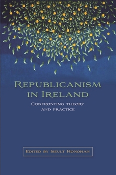 Paperback Republicanism in Ireland: Confronting Theories and Traditions Book