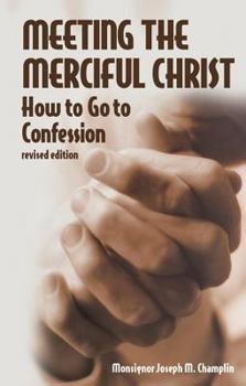 Paperback Meeting the Merciful Christ: How to Go to Confession Book