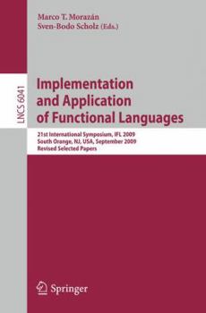 Paperback Implementation and Application of Functional Languages: 21st International Symposium, Ifl 2009, South Orange, Nj, Usa, September 23-25, 2009, Revised Book