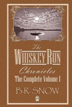 The Whiskey Run Chronicles - The Complete Volume 1 - Book #1 of the Whiskey Run Chronicles (volumes)