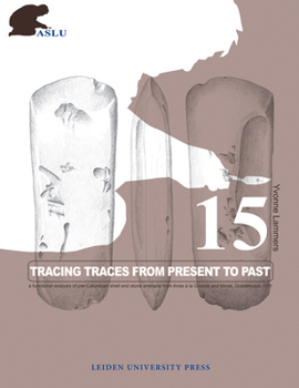 Tracing Traces from Present to Past: A Functional Analysis of Pre-Columbian Shell and Stone Artefacts from Anse à la Gourde and Morel, Guadeloupe, FWI