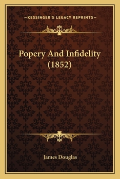 Paperback Popery And Infidelity (1852) Book